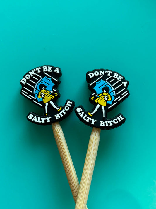 Don't Be a Salty Bitch Stopper